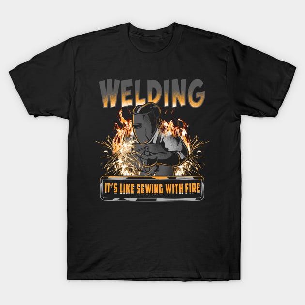 Welder Like sewing with Fire T-Shirt by Dr_Squirrel